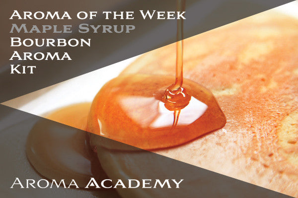 Aroma of the Week : Bourbon Aroma Kit : Maple Syrup