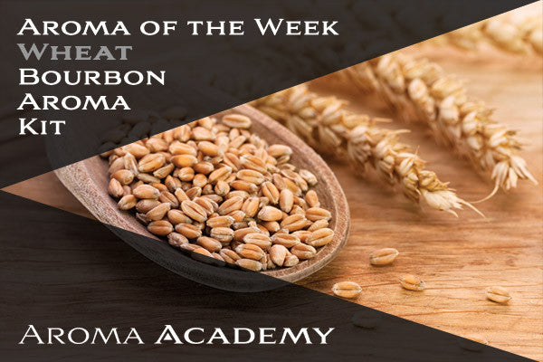 Featured Aroma of the Week : Bourbon Aroma Kit : Wheat