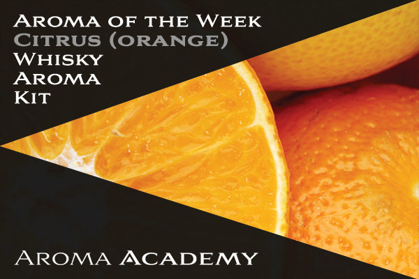 Featured Aroma of the Week : Whisky Aroma Kit : Citrus - Orange